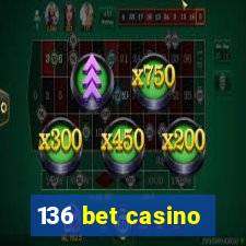 136 bet casino